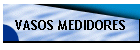 VASOS MEDIDORES